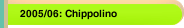 2005/06: Chippolino
